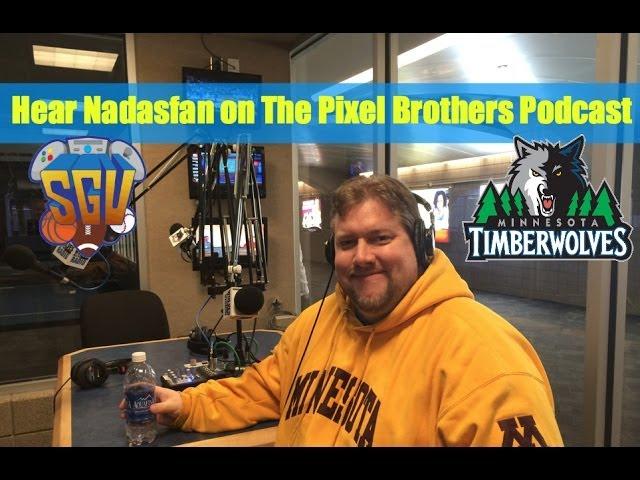 Hear Nadasfan on The Minnesota Timberwolves "Pixel Brothers" Podcast