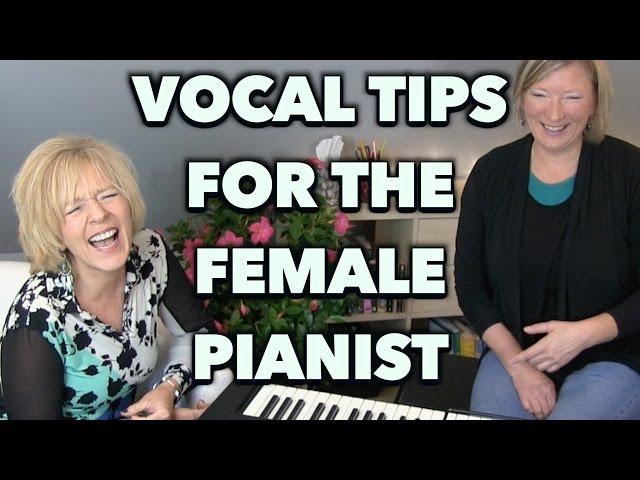 4 Top Vocal Tips for the Female Voice - Sing and Play Piano - Voice Lesson