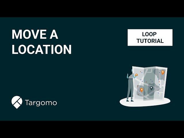 TargomoLOOP: How to move a location