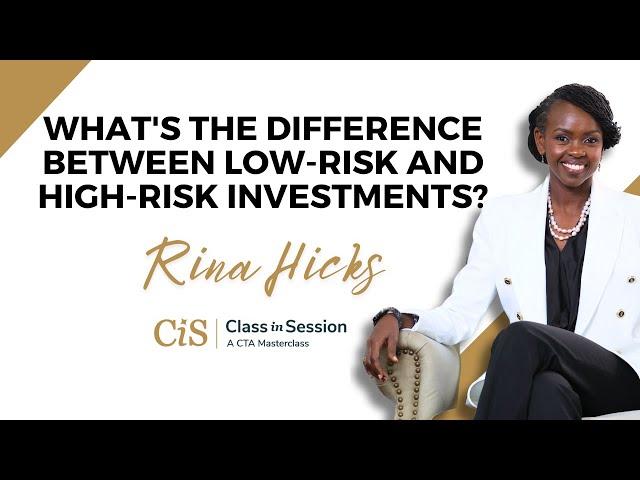 S7:E4 | What's The Difference Between Low-Risk And High-Risk Investments? | Rina Hicks | #CiS