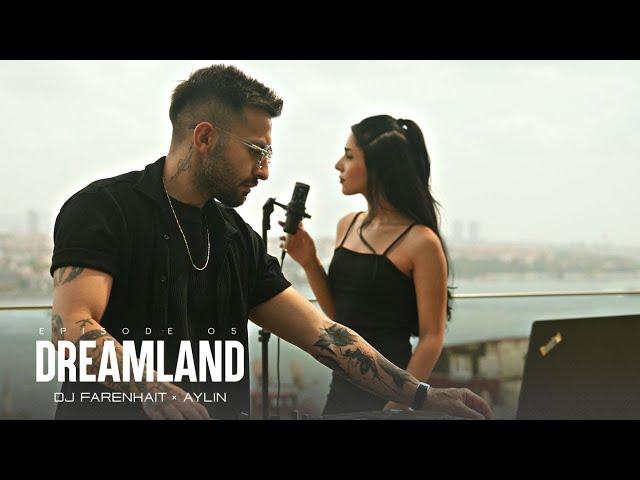 DJ Farenhait x Aylin  - Dreamland (Ep5)