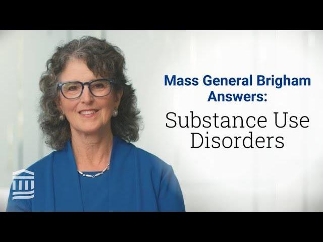 Substance Use Disorders: Signs, Common Addictions, Treatment Options | Mass General Brigham