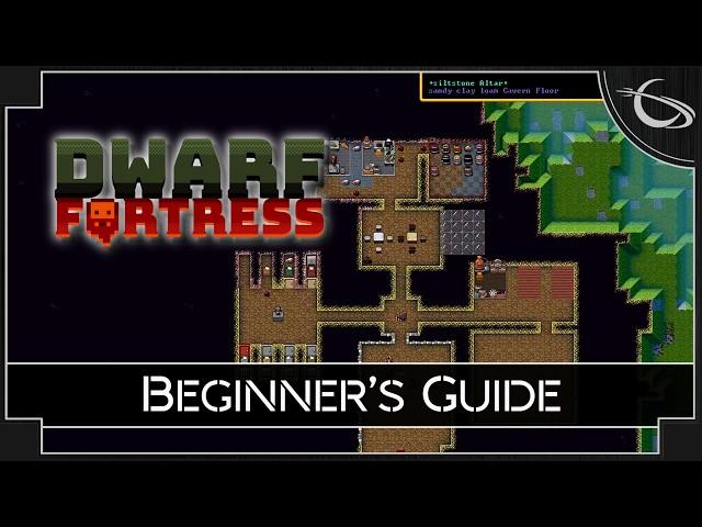 The Complete Dwarf Fortress Tutorial & Beginner's Guide