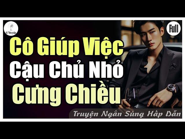 [Truyện Hay] CẬU CHỦ NHÀ GIÀU VÀ CÔ GIÚP VIỆC XINH ĐẸP | Đọc Truyện Ngôn Tình Đêm Khuya Mới