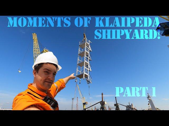 UA Seaman's Vlog: Moments of Klaipeda Shipyard.  Part I. Anchorage, entering the port. Works.