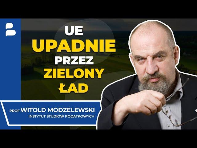 Zielony ŁAD zniszczy UE. Co potem? PRYWATNA WŁASNOŚĆ ZAGROŻONA? KONIEC GOTÓWKI PROF. W. MODZELEWSKI