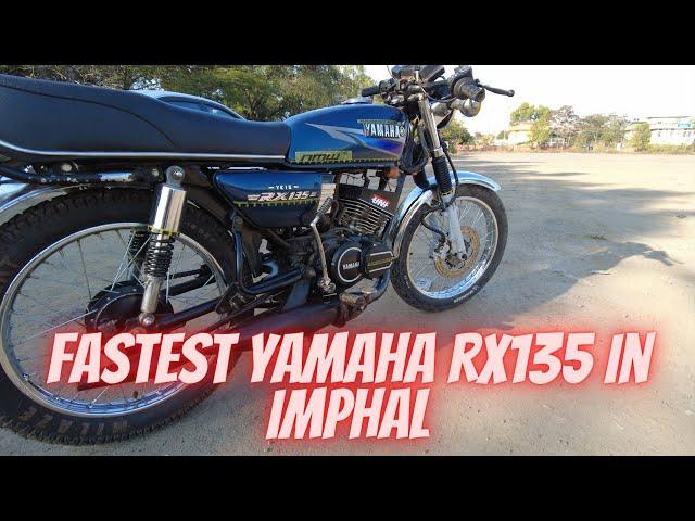 FASTEST YAMAHA RX135 IN MANIPUR!!!