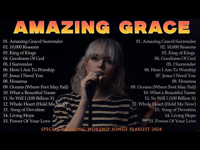 Amazing Grace,... Special Hillsong Worship Songs Playlist 2024 With Lyric  Worship Music Songs