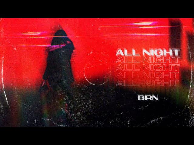 B R N - All Night (Original Mix)