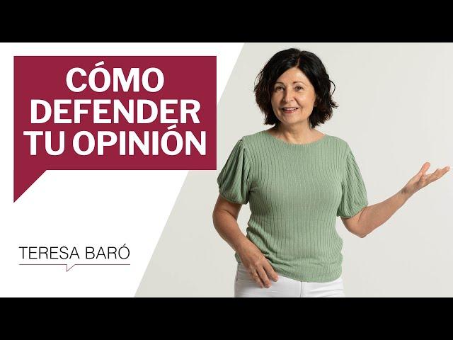 Cómo expresar y defender tu opinión