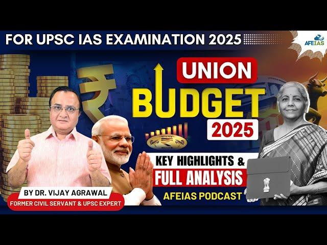 UNION BUDGET 2025-26 | DR. VIJAY AGRAWAL | UPSC CIVIL SERVICES | AFE IAS | DAILY LECTURE PODCAST