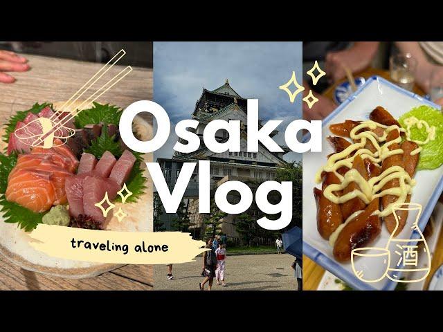 Japan Vlog  | traveling alone in Osaka, street food tour , Osaka Castle 