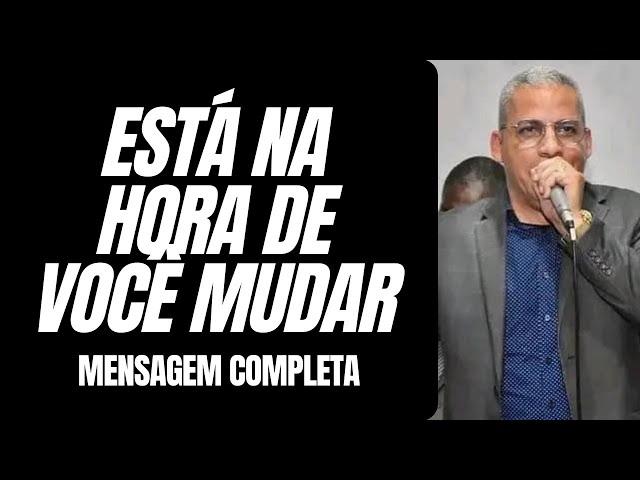 Pr Junior Trovão - ESTÁ NA HORA DE VOCÊ MUDAR!