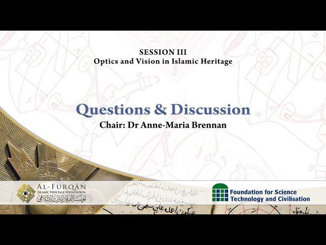 Questions & Discussions of Session III: Optics and Vision in Islamic Heritage