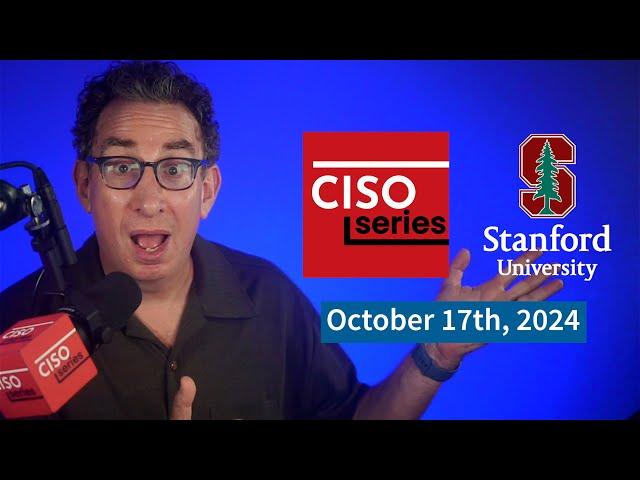 PREVIEW: CISO Series Podcast LIVE at Stanford 10-17-24