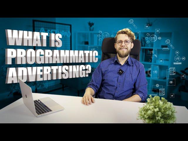 What is Programmatic Advertising? | Benefits and Best Practices