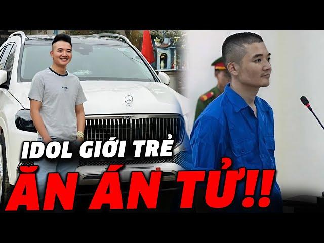 Từ Idol Giới Trẻ Thành Tử Tù: Cái Kết Đắng Cho Giang Hồ Mạng Muốn Giàu Nhanh!!