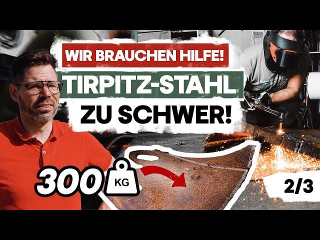 Tirpitz-Stahl zu schwer! Wie geht es weiter? | Böker Solingen