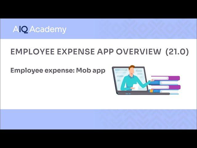 Employee Expense App Overview - AccountsIQ (21.0)