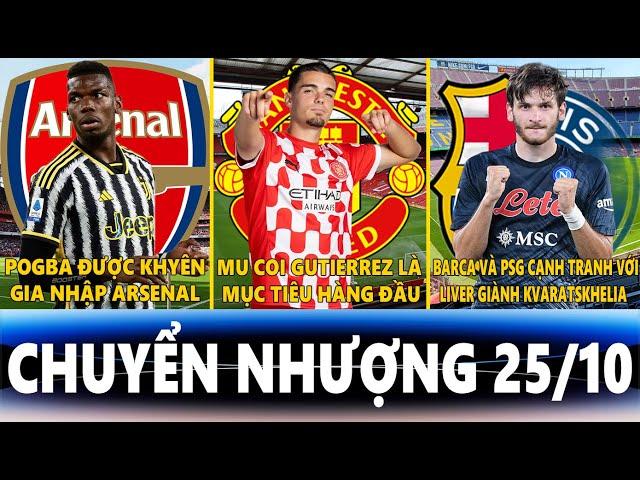 CHUYỂN NHƯỢNG 25/10 | POGBA ĐƯỢC KHYÊN ĐẾN ARSENAL, MU NGẮM GUTIERREZ, BARCA VÀ PSG GIÀNH SAO NAPOLI