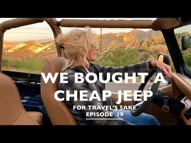 We Bought a Cheap Jeep | For Travel's Sake: Episode 19