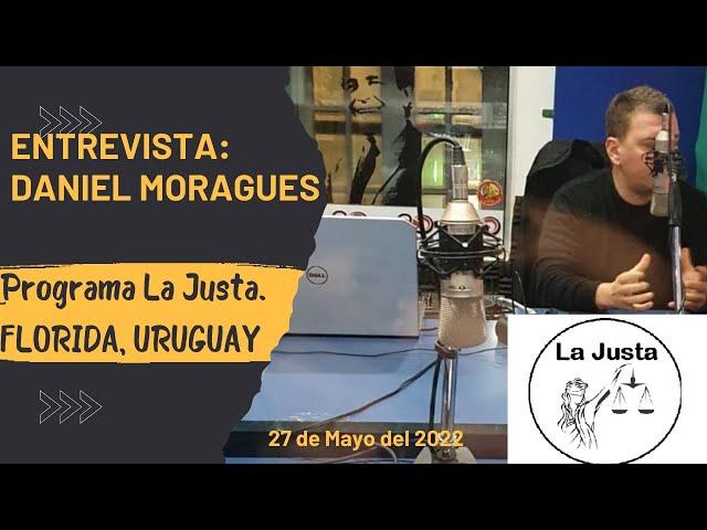 Entrevista a Daniel Moragues en programa LA JUSTA desde Florida Uruguay, para el Mundo.