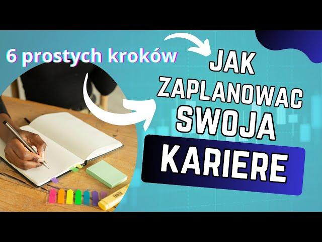 6 kroków planowania KARIERY ZAWODOWEJ