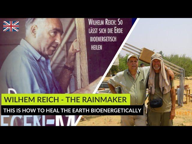 Wilhelm Reich - The rainmaker - How to heal the earth bioenergetically