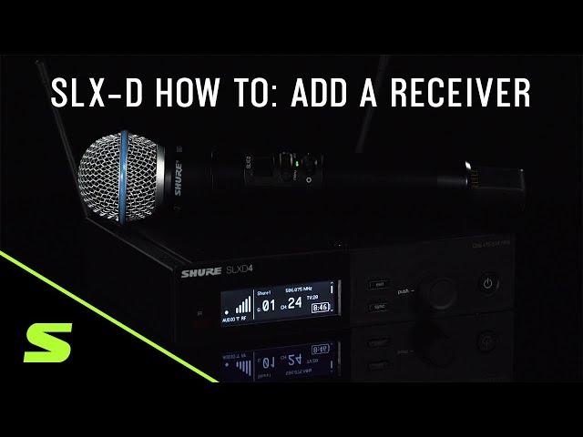 SLX-D How To: Add a Receiver