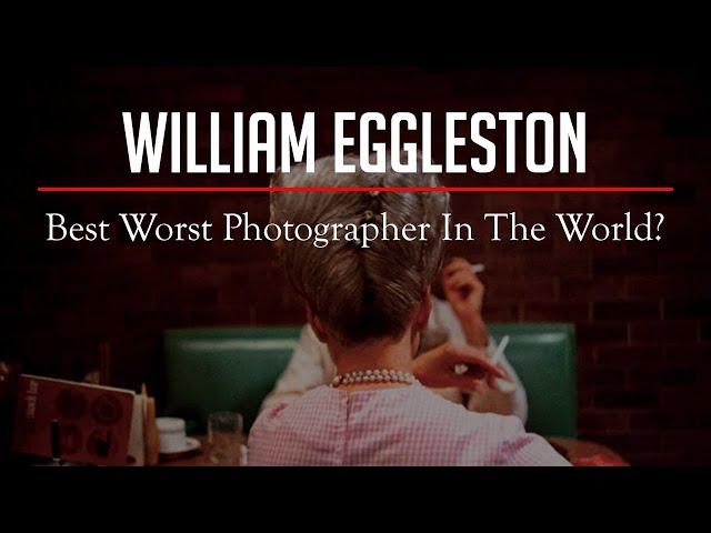 Most Overrated Photographer EVER? William EGGLESTON