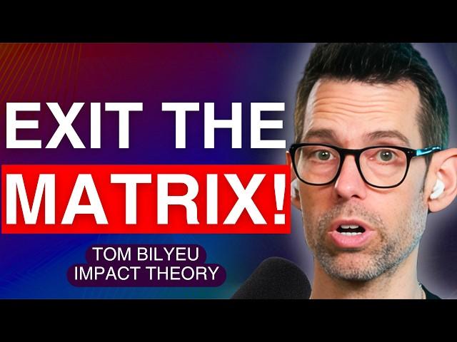 We're Trapped in a Matrix: This is How We Break Free! | Tom Bilyeu