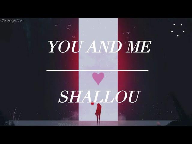 You and me by Shallou (lyrics)