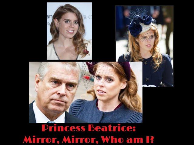 (170) Princess Beatrice: Mirror, Mirror, Who am I?