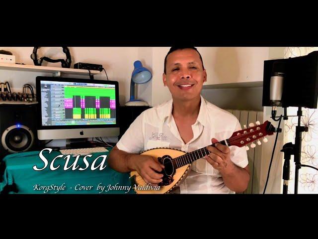 Scusa - KorgStyle  - Cover  by Johnny Valdivia