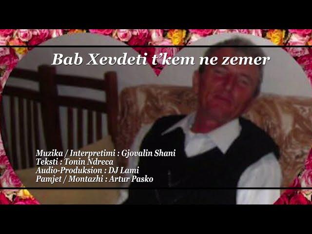 Gjovalin Shani - Bab Xhevdeti t'kem ne zemer