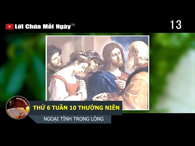 THỨ 6 TUẦN 10 THƯỜNG NIÊN NGOẠI TÌNH TRONG LÒNG