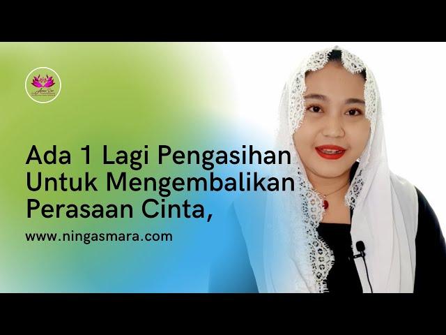 Ada Lagi Pengasihan Untuk Mengembalikan Perasaan Cinta, Pengasihan Sambung Asih || Ning Asmara