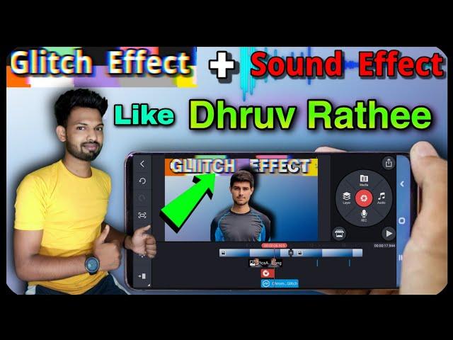 Glitch Effect + Sound Effect, Video Editing Like Dhruv Rathee And Soch By Mohak Mangal In Kinemaster