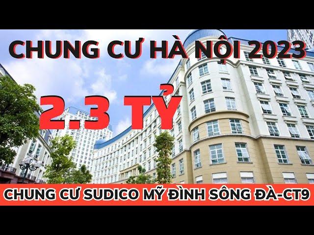 Chung Cư Hà Nội Giá Rẻ | Chỉ 2,3 tỷ Có Chung Cư Sudico Mỹ Đình Sông Đà | Chung cư hà nội 2023