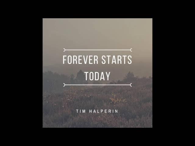 Tim Halperin - Forever Starts Today (Official Audio)