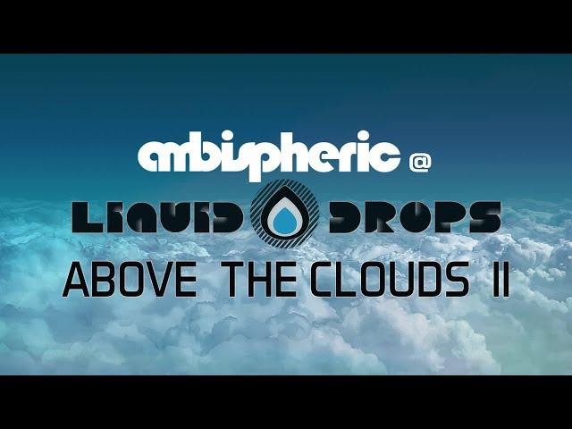 Ambispheric @ Liquid Drops - Above The Clouds II (Atmospheric Side Of Liquid DNB)