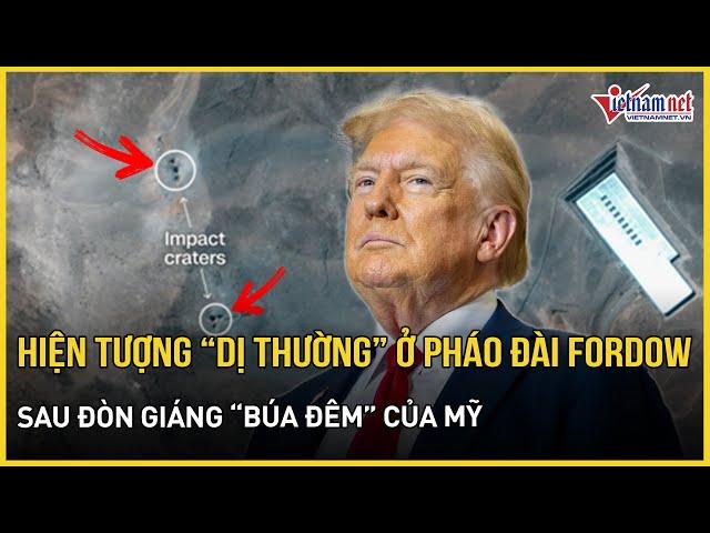 Bất ngờ hiện tượng “dị thường” tại Pháo đài Fordow Iran sau đòn tập kích bằng bom xuyên phá Mỹ
