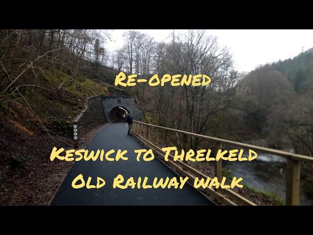 Keswick to Threlkeld railway walk (Re-opened) 10/12/2020