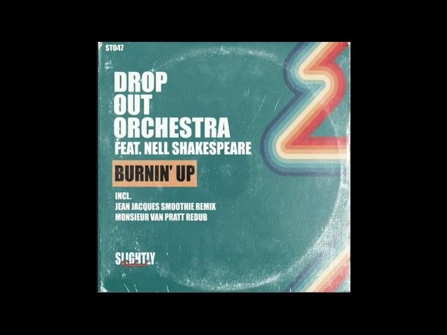 Drop Out Orchestra - Burnin' Up (Monsieur Van Pratt Redub) (Slightly Transformed)