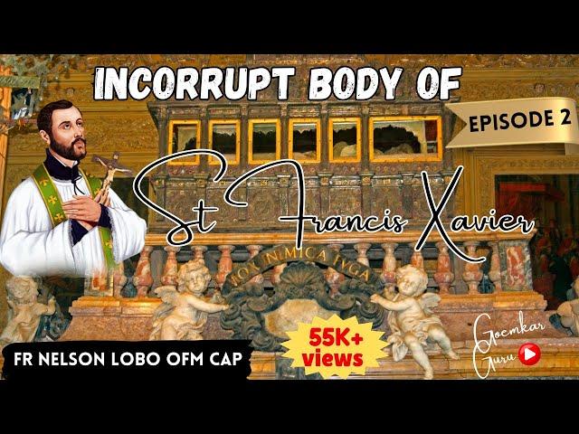 Incorrupt Body of SFX# Buried-Exhumed-Reburied-Exhumed-Transported to Goa# Fr Nelson Lobo OFM Cap