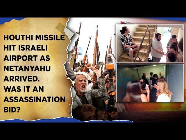 Netanyahu Assassination Bid? Houthi Missile Hit Israeli Airport As Bibi Arrived | On Cam- Chaos,Fear