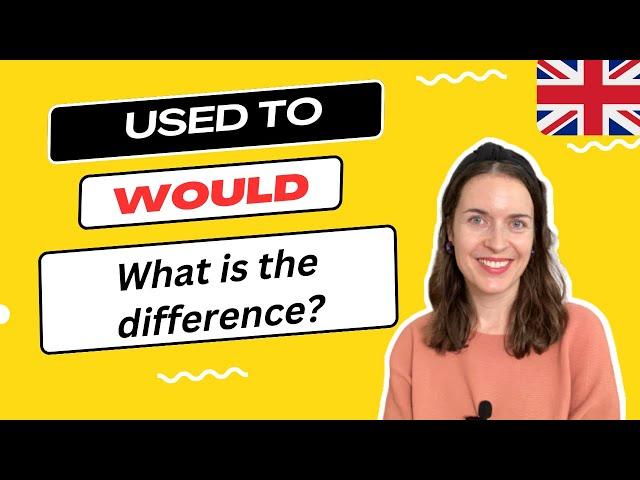 USED TO and WOULD in English: what is the difference?