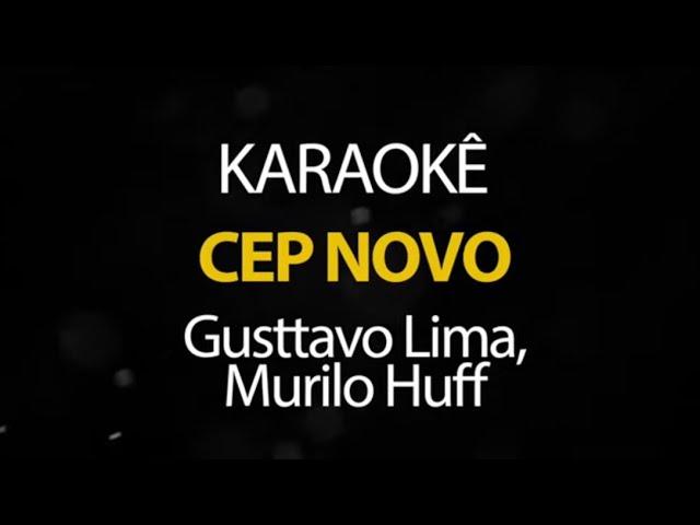 CEP Novo - Gusttavo Lima, Murilo Huff (Karaokê Version)