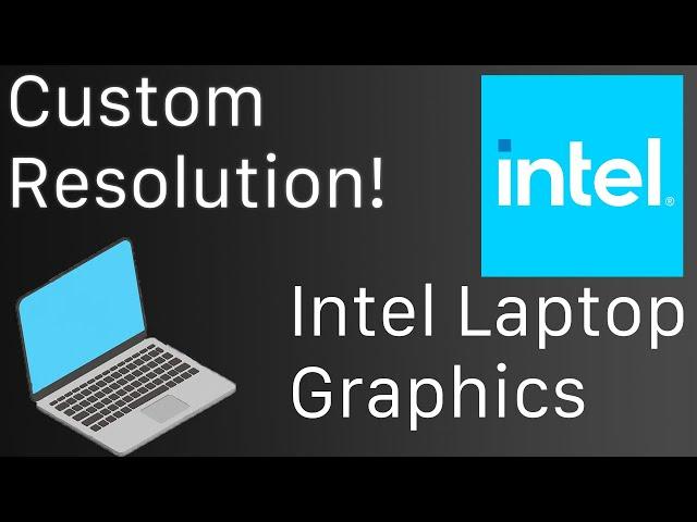 How to set a custom resolution higher then your laptop supports (intel)