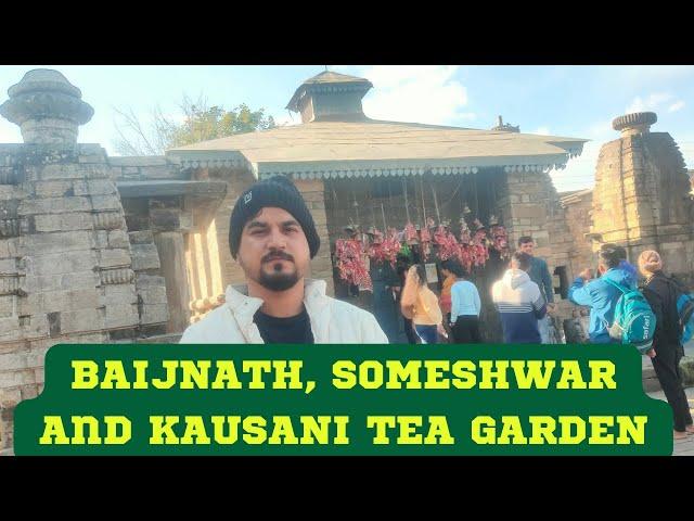 BAIJNATH, SOMESHWAR AND KAUSANI TEA GARDEN #baijnathtemple #kausani #someshwar